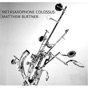 Matthew Burtner - Metasaxophone  CD